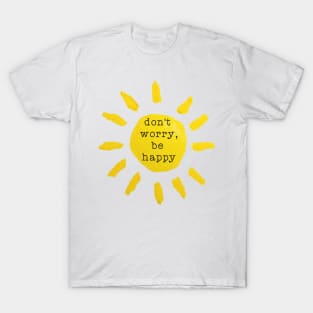 Don't worry, be happy T-Shirt